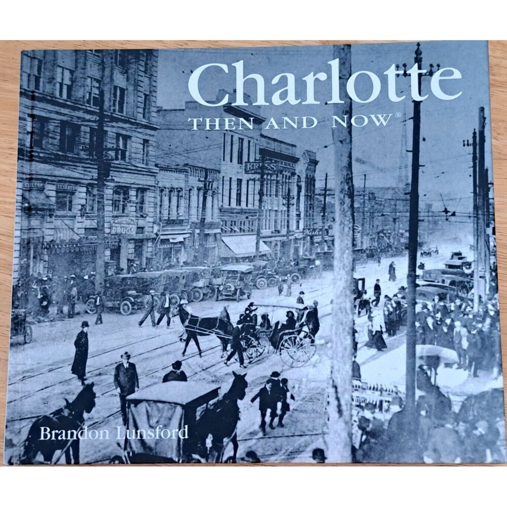 Charlotte Then and Now by Brandon Lunsford Hardback North Carolina History